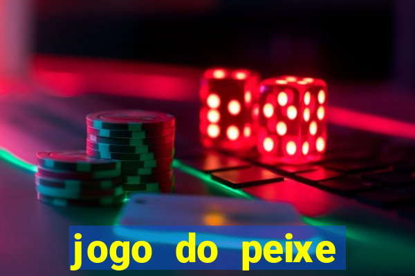 jogo do peixe ganhar dinheiro